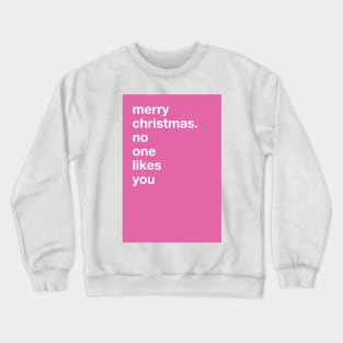 merry christmas. no one likes you (Rude Christmas Card) Crewneck Sweatshirt